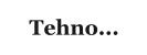 Tehno...
