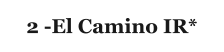 2 -El Camino IR*