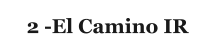 2 -El Camino IR